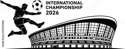 International soccer championship 2026 illustration, football player kicking ball with modern stadium background, global sports event concept, competition banner, monochrome vector design