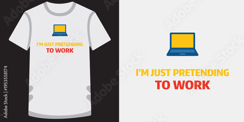 Funny casual tshirt design with laptop graphic and humorous text about pretending to work ideal for remote workers and freelancers
