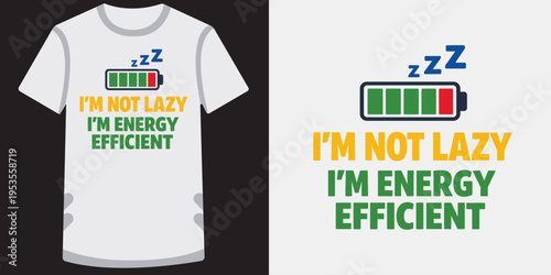 Funny energy efficiency themed tshirt design with battery graphic and humorous text about being efficient not lazy perfect for ecofriendly and tech lovers