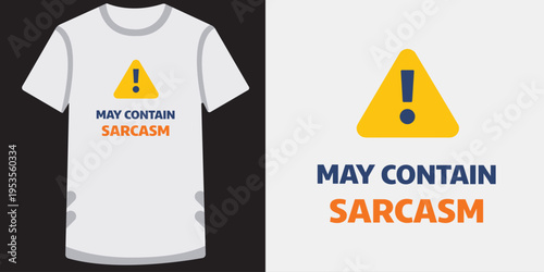Funny sarcasm warning design on a white tshirt with a yellow triangular caution sign and bold text