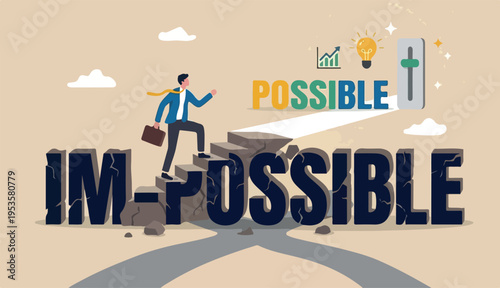 Make impossible success possible, optimistic creativity achieve business goal challenge solve hard problem concept, confidence businessman step up the word IM to achieve possible
