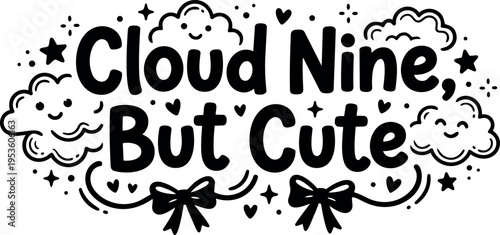 Cloud nine but cute lettering with smiling clouds stars and bows vector art