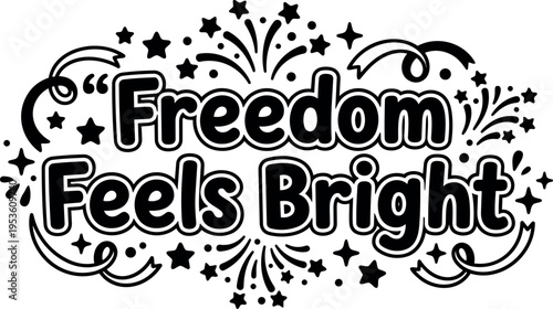 Freedom feels bright lettering with stars and fireworks vector art