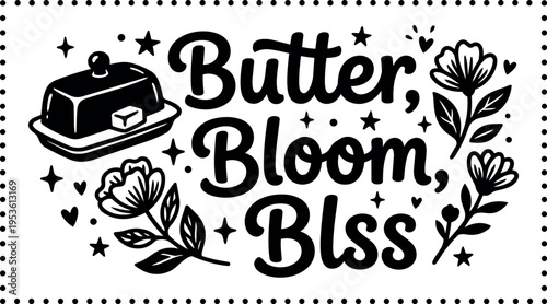 Butter bloom bliss lettering with flowers and butter dish black and white vector art