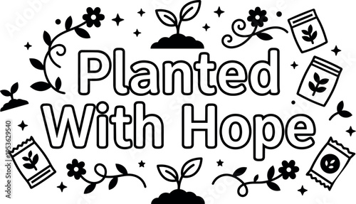 Planted with hope phrase with seed packets flowers and sprouts vector art
