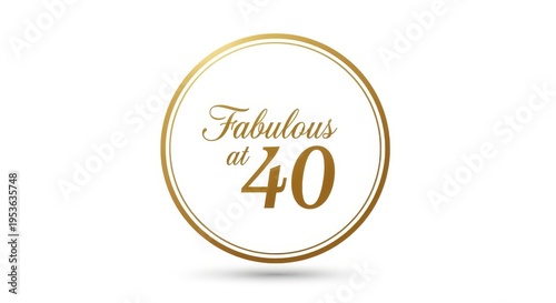 Golden logo on white background celebrating fabulous 40th birthday 40th birthday anniversary birthda