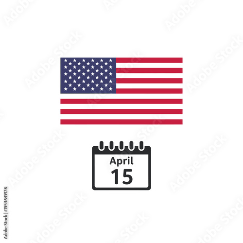 United States flag above a black and white calendar icon indicating April 15, symbolizing the federal income tax filing deadline in America, isolated vector graphic on white background.