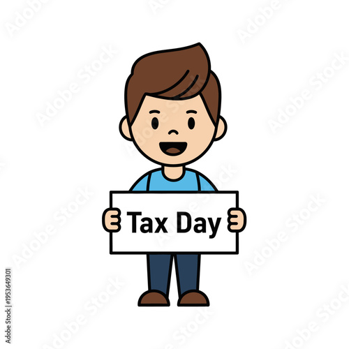 A cheerful cartoon boy with brown hair and a blue shirt holding a white rectangular sign with the text Tax Day written on it, isolated on a white background vector illustration.