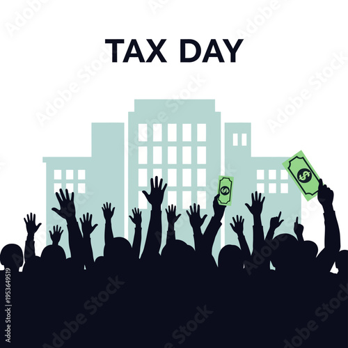 Vector illustration of people silhouettes raising hands and holding dollar bills in front of city office buildings with Tax Day typography text on a white background.