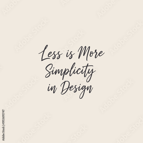 handwritten typography design with less is more simplicity in design text