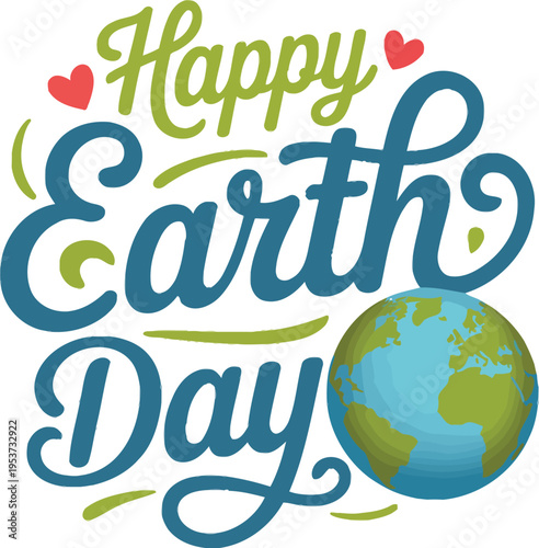 Happy Earth Day typography, modern calligraphy with planet earth illustration for eco friendly poster banner label and environmental decoration design.