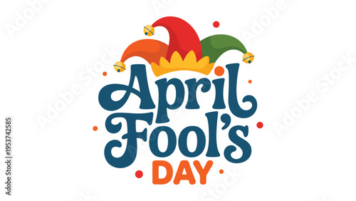 April Fools Day colorful typography with jester hat playful festive humor holiday greeting design modern lettering isolated on light background