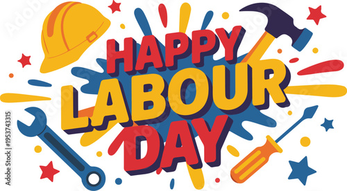 Vibrant Labour Day graphic with tools and celebratory elements, honoring workers, industry, and workforce contribution in festive design