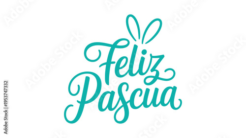 Feliz Pascua elegant turquoise calligraphy typography with bunny ears minimal lettering festive easter holiday greeting design isolated on light background