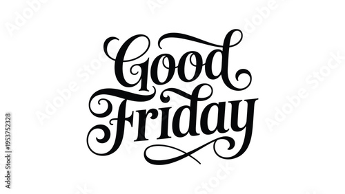 Good Friday elegant calligraphy typography religious holiday lettering design inspirational christian text minimal black style isolated on light background