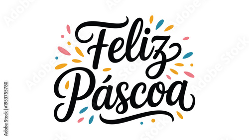 Feliz Páscoa colorful typography festive easter greeting text with decorative confetti elements modern calligraphy design isolated on light background