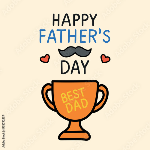 Fathers Day greeting card with trophy and Best Dad lettering. Bright illustration perfect for holiday greetings, posters, prints and celebration designs