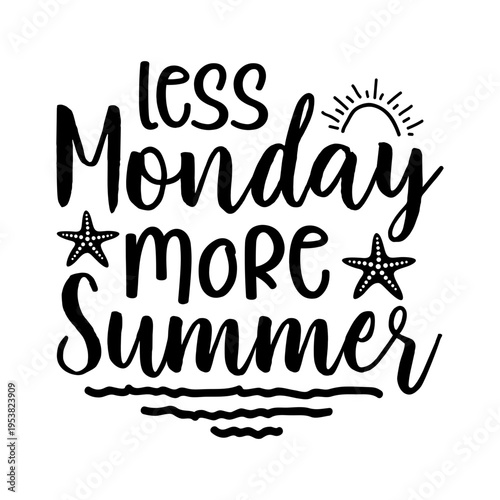 Less Monday More Summer Svg