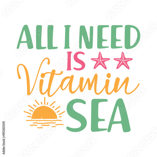 All I Need Is Vitamin Sea Svg