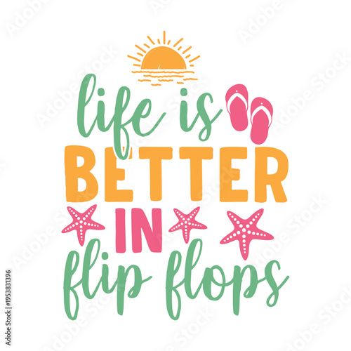 Life Is Better In Flip Flops Svg