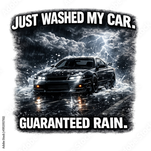 just washed my car oh no, funny car wash quote, rain after wash joke, car owner humor, clean car problems, unlucky timing meme, shiny car ruined, relatable driver humor, automotive lifestyle joke, dai