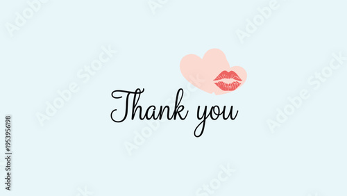 Heartfelt message saying thank you in cursive script with two pink hearts and a red lipstick kiss mark on light blue.