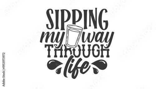 A typographic illustration of a cup with the phrase sipping my way through life