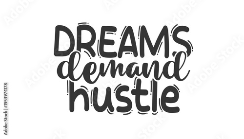 Dreams demand hustle motivational quote in black typography on white background