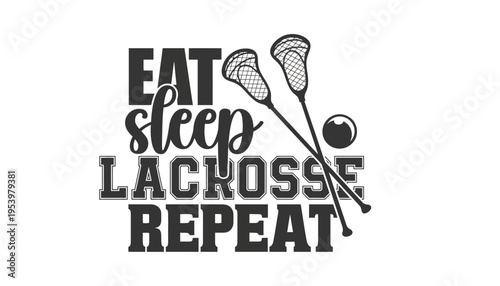 Lacrosse vector illustration with eat sleep lacrosse repeat text