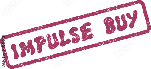 Textured impulse buy stamp encouraging immediate purchasing decisions and spontaneous shopping actions