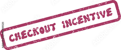 Distressed purple rubber stamp clearly displaying the important words CHECKOUT INCENTIVE for promotions
