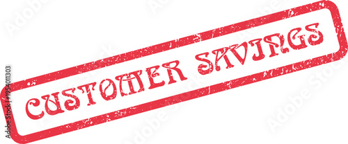 Significant Customer Savings red rubber stamp indicating excellent value and benefits