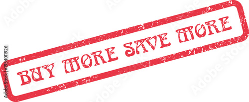 Red distressed stamp displaying BUY MORE SAVE MORE encouraging customers to increase their purchases