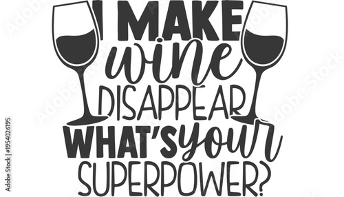 Wine glass vector illustration with a funny quote about superpower