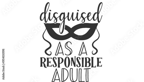 Disguised as a responsible adult typographic illustration with mask