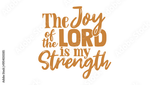 The joy of the Lord is my strength inspirational quote typography