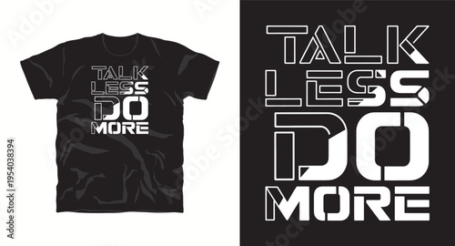 Talk less do more t-shirt design, modern typography tee, vector for print on demand
