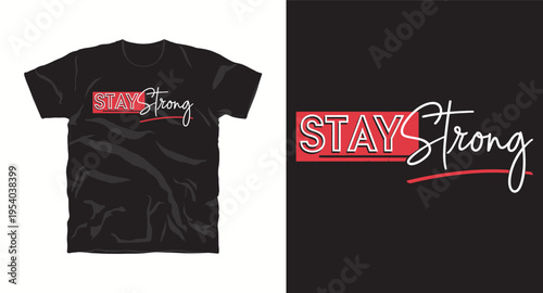 Stay strong t-shirt design, new trendy t-shirt vector, ready to print apparel