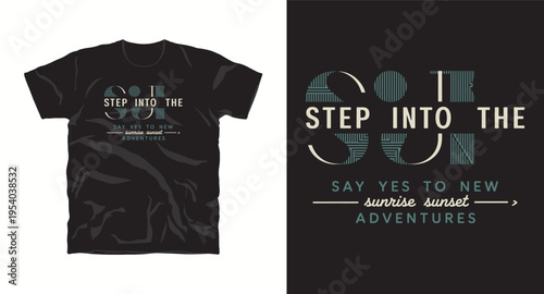 Step into sun typography t shirt design, say yes new sunrise sunset adventures