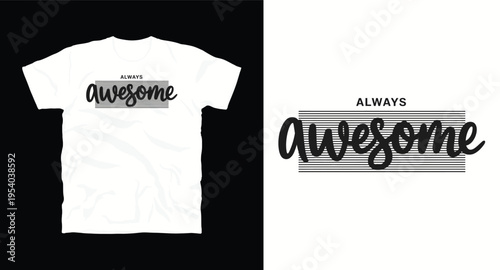 Always awesome every time t shirt design, cool graphic quote