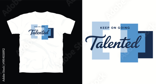 Keep on going talented t-shirt design with blue geometric shapes, modern graphic for apparel
