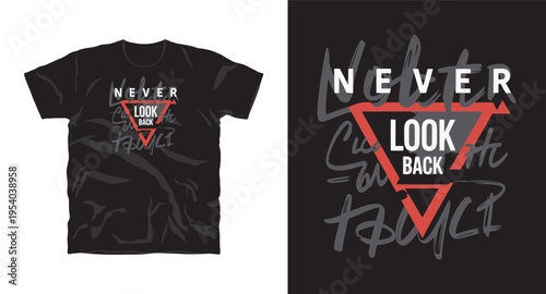 Never look back inspirational typography t-shirt design with triangle and grunge effect