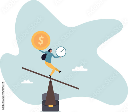 Time and money balance, weight between work and life, long term investment or savings, control or make decision.human life and situation.