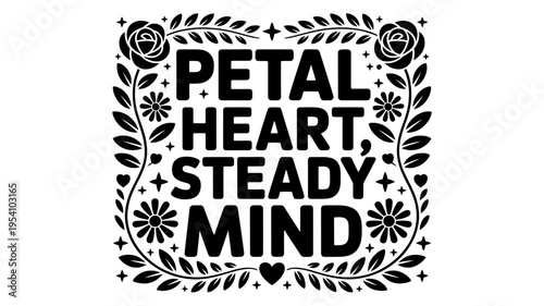 Petal heart steady mind inspirational quote with floral design elements