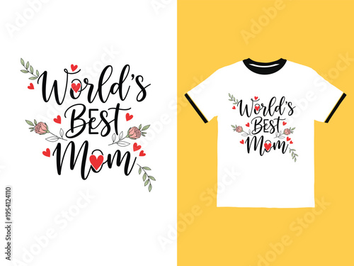 Worlds best mom floral tshirt design and text on white background