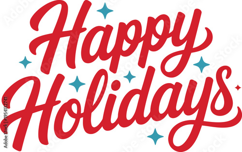 A cheerful handwritten Happy Holidays phrase rendered in bold red script with accenting blue stars