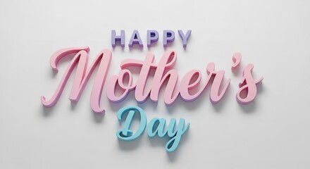 A colorful 3D Happy Mother's Day greeting on a plain background