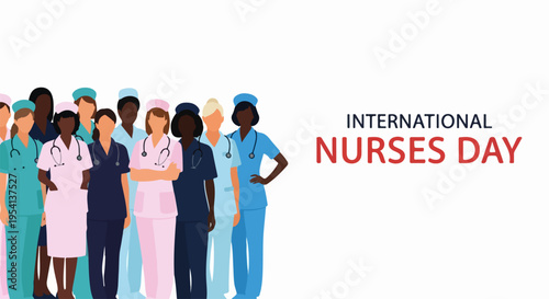 International Nurses Day graphic, diverse healthcare professionals, uniforms, standing. Medical team embodies dedication, compassion, marking International Nurses Day.