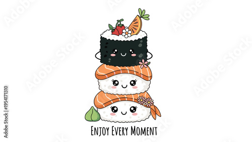 Stack of adorable sushi characters including maki and salmon nigiri with cute faces and flowers under enjoy every moment text.