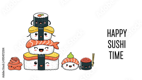 Tall stack of cute sushi characters with wasabi and ginger pieces next to happy sushi time text on white background.